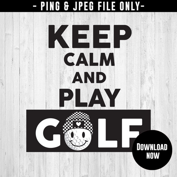 Keep calm and play golf, golf saying, PING, JPEG, sublimation, instant download, cute golf, golf life, golfer quote, heat transfer