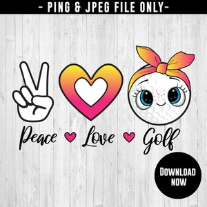 Peace Love Golf, golf zeggen, SVG, JPEG, sublimatie, instant download, schattige golf, grafisch, golf leven, golfer quote, warmteoverdracht, cricut
