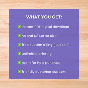 WHAT YOU GET:

✅ instant PDF digital download

✅ A4 and US Letter sizes

✅ free custom sizing (just ask!)

✅ unlimited printing

✅ room for hole punches

✅ friendly customer support