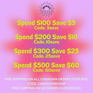 May include: A pink and yellow graphic with the text "KIDDO MOON" in a black circle with sun rays. The text "Spend $100 Save $5 Code: 5save" is in yellow text on a pink background. The text "Spend $200 Save $10 Code: 10save" is in yellow text on a pink background. The text "Spend $300 Save $25 Code: 25save" is in yellow text on a pink background. The text "Spend $500 Save $60 Code: 60save" is in yellow text on a pink background. The text "FREE SHIPPING ON ALL CANADIAN ORDERS OVER $100 CODE: CANADAFREESHIP FREE SHIPPING ON US ORDERS OVER $35USD" is in black text on a pink background.