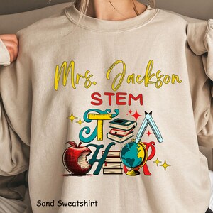 Personalized STEM Teacher Shirt Sweatershirt Hoodie Appreciation Gift, Custom STEM Teacher First Day Back to School Shirt, STEM Teacher