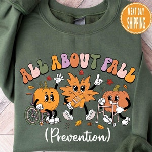 I Love Fall Prevention Sweatshirt: Thanksgiving Nurse, Physical Therapy