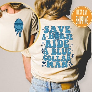 Save A Horse Ride A Blue Collar Man T-Shirt, Cute Blue Collar Wife Shirt, Funny Blue Collar Sweatshirt, Funny Wife T-Shirt,  Gift For Wife