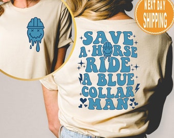 Save A Horse Ride A Blue Collar Man T-Shirt, Cute Blue Collar Wife Shirt, Funny Blue Collar Sweatshirt, Funny Wife T-Shirt,  Gift For Wife
