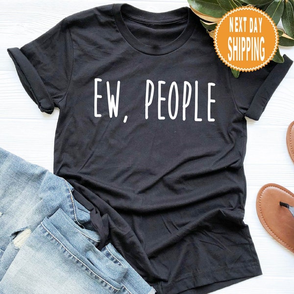 Ew People T-Shirt, Hipster T-Shirts, Hipster Clothing, Hipster Shirt, Funny T-Shirts, Sarcasm T-Shirt, İntrovert T-Shirt, Sarcasm Hoodie