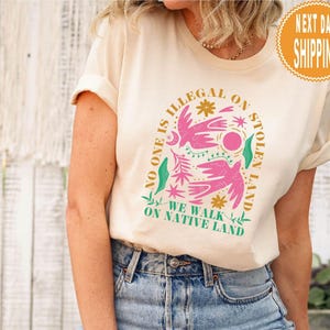 No One Is Illegal On Stolen Land Shirt: Social Justice Tee