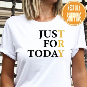Just For Today Shirt, Sobriety Recovery Tee, We Do Recover Shirt, Narcotics Anonymous, Alcoholics Anonymous, Sobriety Recovery Gift, Hoodie