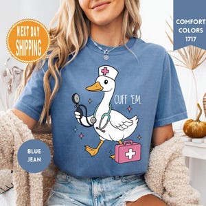 Comfort Colors Nurse Shirt Funny, Silly Goose Nurse Shirt, ER Nurse T-Shirt RN Nurse Shirt Cuff Em Nurse Practitioner Tee Nurse Appreciation