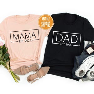 Custom Mama EST. 2025 Shirt, Dad EST. 2025 Shirt, Baby Announcement Tee, New Mama and Dad Shirt, Mama 2025 and Dad 2025 Sweatshirt