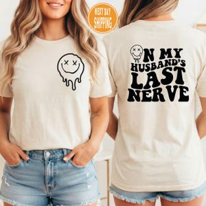 Funny Wife Life Shirt: On My Husband's Last Nerve Graphic Tee