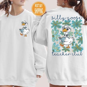 Silly Goose Floral Sweatshirt: Teacher Appreciation Gift