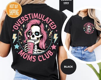 Komfort Farben Overstimulated Moms Club Shirt: Lustiges Skelett T-Shirt