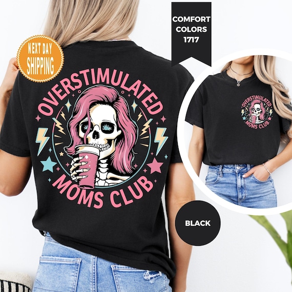 Comfort Colors Overstimulated Moms Club Shirt: Funny Skeleton Tee