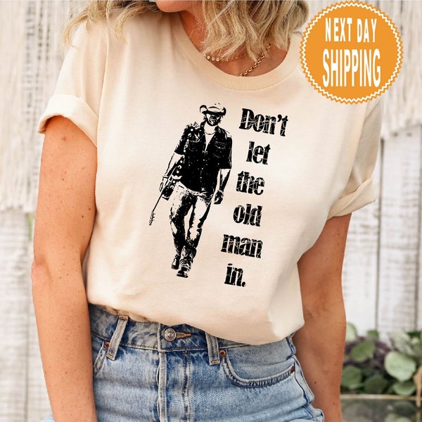 Don’t let the old man in  Shirt, Vintage Old Man Walking With A Guitar, Memorial Shirt, Music Shirt, American Country Music