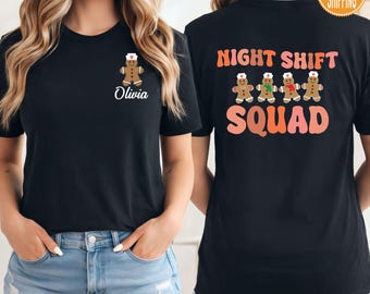 May include: Black t-shirt featuring a gingerbread nurse design. The front of the shirt has a gingerbread nurse with the name "Olivia" below it. The back of the shirt has the words "NIGHT SHIFT SQUAD" with gingerbread nurse graphics.