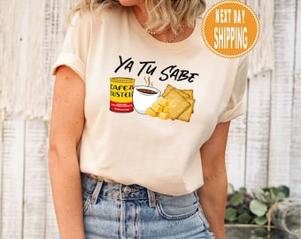 Ya Tu Sabe Shirt, Cafecito Cheese Queso Galeta Biscuit T-shirt, Ya Tu Sabe Sweatshirt, Trending Unisex Tee Shirt