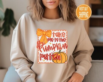 Take Me To the Pumpkin Patch Sweatshirt Pumpkin Season Hoodie Autumn Apparel Fall Vibes Sweater