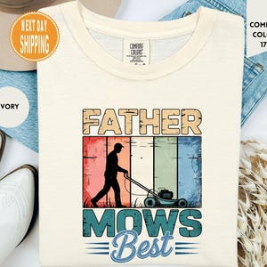 Comfort Colors Father Mows Best Shirt, Funny Lawn Mowing Dad Shirt, Father’s Day Gift Idea,  Gift for Dad, Humor T-Shirt for Dad, Xmas Gift