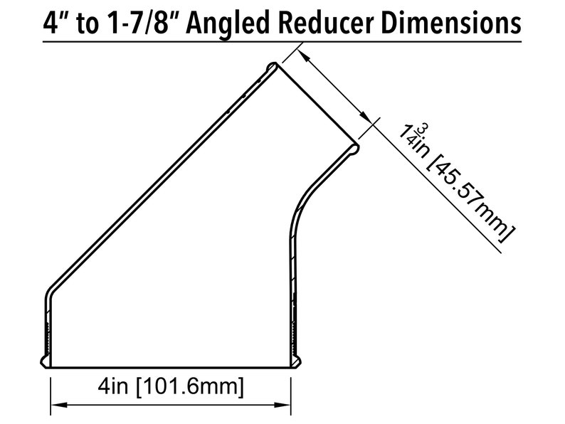 May include: A diagram showing the dimensions of a 4-inch to 1-7/8-inch angled reducer. The reducer is shown in a 45-degree angle. The dimensions are labeled in both inches and millimeters.