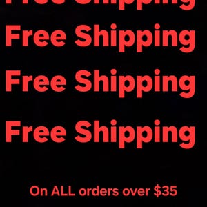 May include: A black background featuring the red text Free Shipping repeated four times in a vertical column, followed by the red text On ALL orders over $35 at the bottom of the image, providing information about order delivery terms.