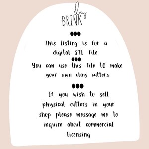 May include: Text on a white background with a pink border. The text reads: "clay BRINK This listing is for a digital STL file. You can use this file to make your own clay cutters If you wish to sell physical cutters in your shop please message me to inquire about commercial licensing"