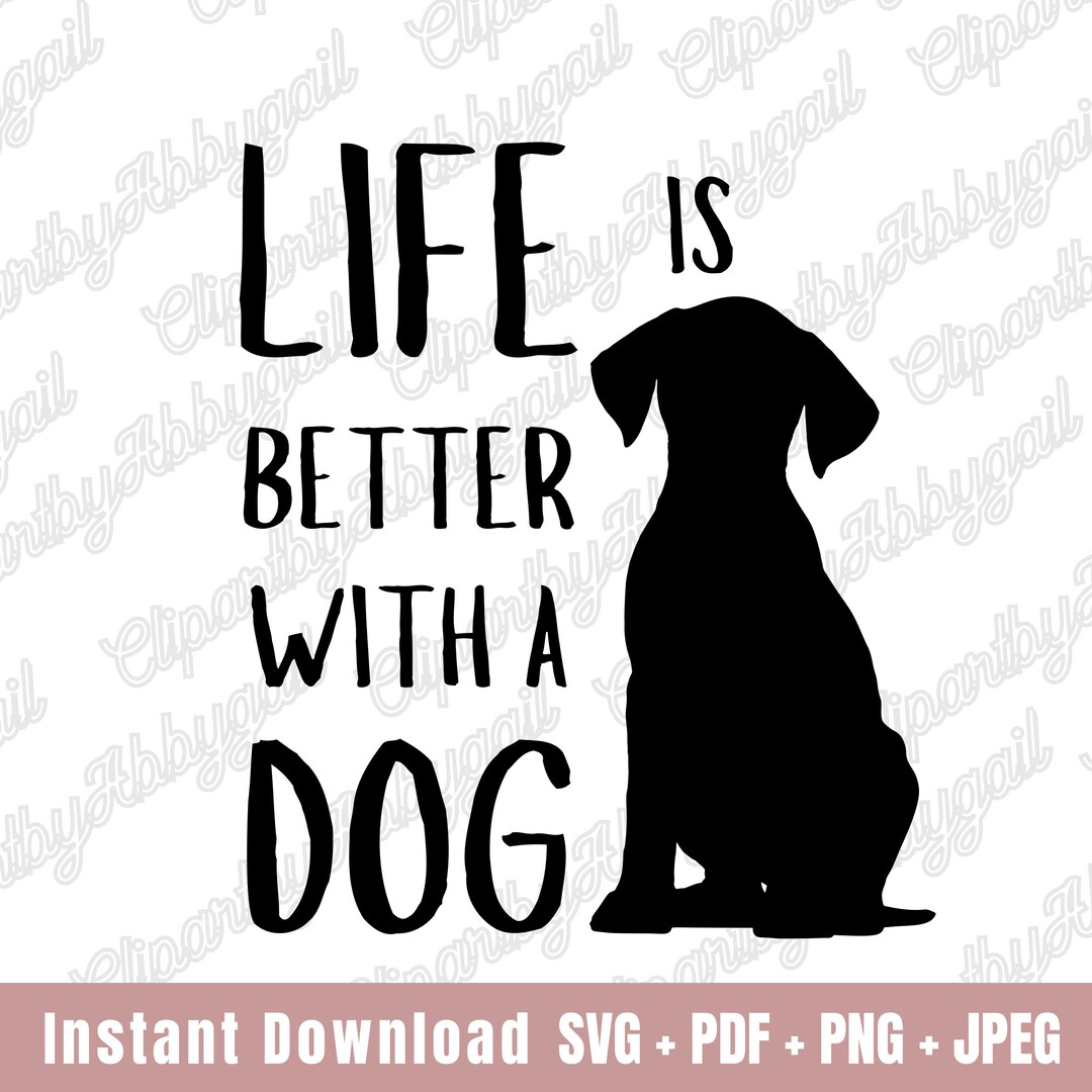 Life is Better With a Dog Svg | Dog Mom Svg | Dog Lover Svg | Dog Tee ...