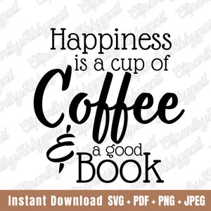 Happiness is Coffee & a Book Svg | Coffee Svg | Bookworm Svg | Coffee Lover | Coffee Mug Svg | Coffee Cup Svg | Book Svg | Circuit Cut Files