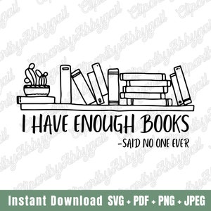I Have Enough Books Svg | Books Quotes Svg | Reading Svg | Bookworm Svg | Book Svg | Library Svg | Teacher Svg | Book | Circuit Cut Files