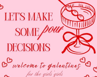 Let's Make Pour Decisions Galentines Welcome Sign Template