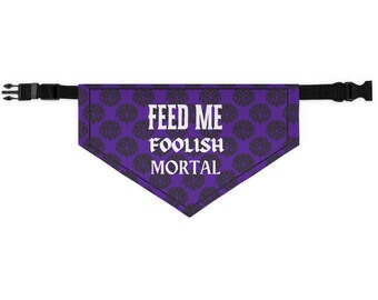 Foolish Mortal Over Collar Dog Bandana Feed Me Foolish Mortal - Over the Collar Dog Haunted Mansion Halloween Bandana Scarf Collar Spooky