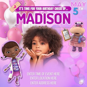 May include: A birthday invitation for a girl named Madison turning 5 on May 5th. The invitation features a cartoon doctor, a purple hippo, and a girl with curly hair. The text "IT'S TIME FOR YOUR BIRTHDAY CHECK UP..." is at the top of the invitation.