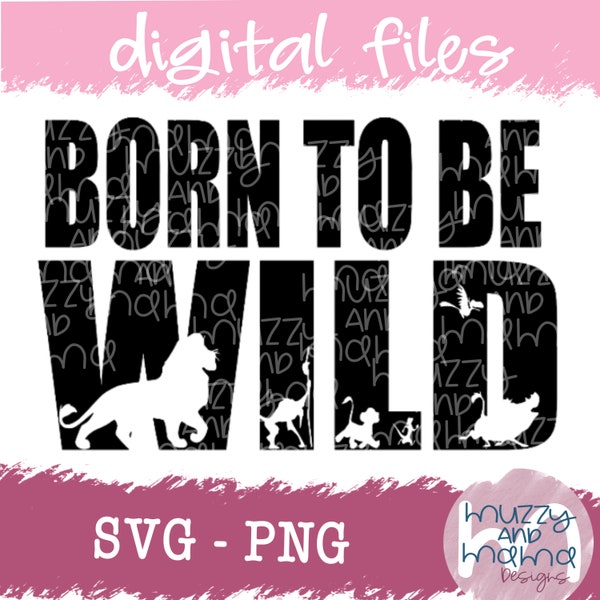 Wild svg, Born to Be Wild svg, wild three svg, jungle svg, Animal Kingdom png, Wilderness, Svg for cricut, born to be wild png