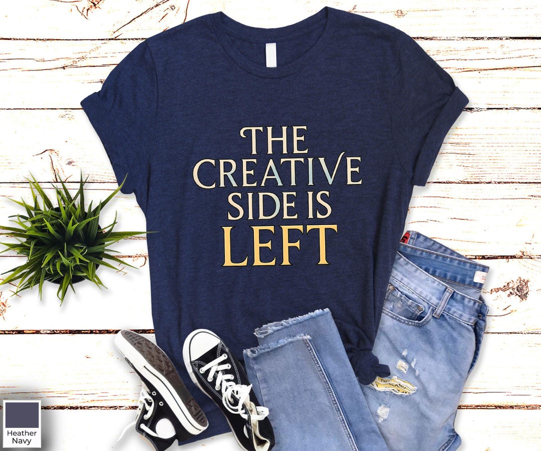 The Creative Side is Left Tshirt, Left Handed Shirt, Lefty Shirts, Left ...