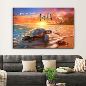 May include: Canvas art print featuring a sea turtle on a beach at sunset. The artwork includes the text "For we walk by faith not by sight" and "2 Corinthians 5:7". The turtle has a blue and green shell.