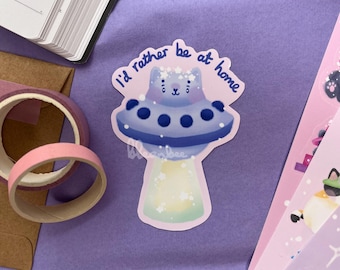 I'd Rather Be At Home UFO Cat Sticker | Handmade Matte and Glossy Vinyl Sticker for Bullet Journal, Planner, Laptop, Water Bottle