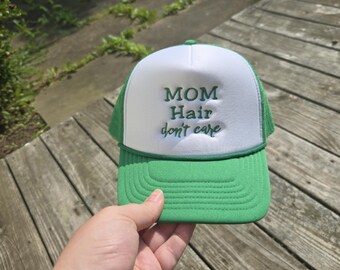 Mom Hair Don’t Care Trucker Hat | Embroidered Foam Cap | Messy Bun Mom Life Hat | Funny Mom Hat | Cute Everyday Cap | Sassy Mama Gift