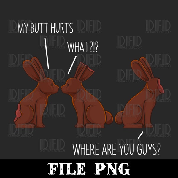 My Butt Hurts Funny Easter Chocolate Bunny Meme Joke Gift Png Digital Download