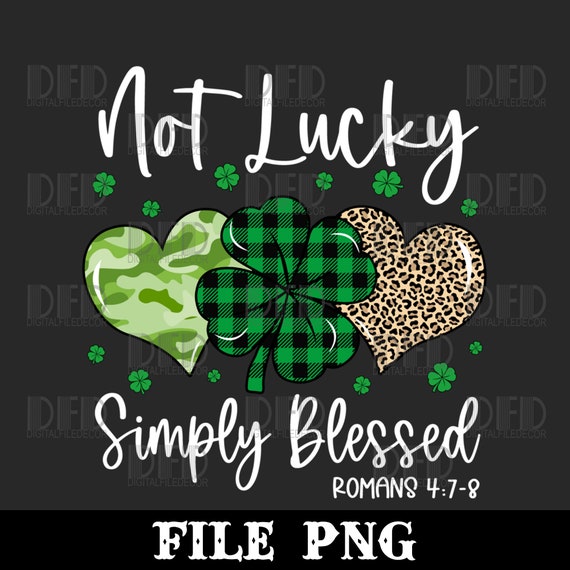 Not Lucky Simply Blessed Christian Shamrock St Patricks Day T-Shirt Not Lucky Simply Blessed Christian Shamrock St Patricks Day T-Shirt