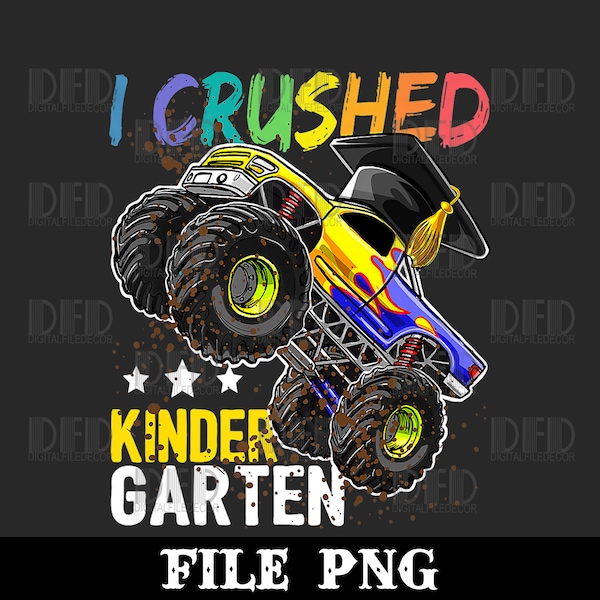 I Crushed Kindergarten Monster Truck Graduation Gift Png Digital Download