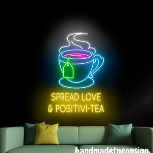 Spread Love & Positivi - Tea Neon Sign, Tea Cup Neon Light, Tea LED Light, Hot Tea Cup Neon Sign, Tea Shop Wall Decor, Tea Store Wall Art