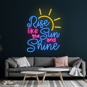 Rise Like The Sun And Shine Neon Sign, Sun And Shine Neon Sign, Home Decor, Best Gifts, Best Quotes Gifts, Rise Like Sunshine Neon Sign