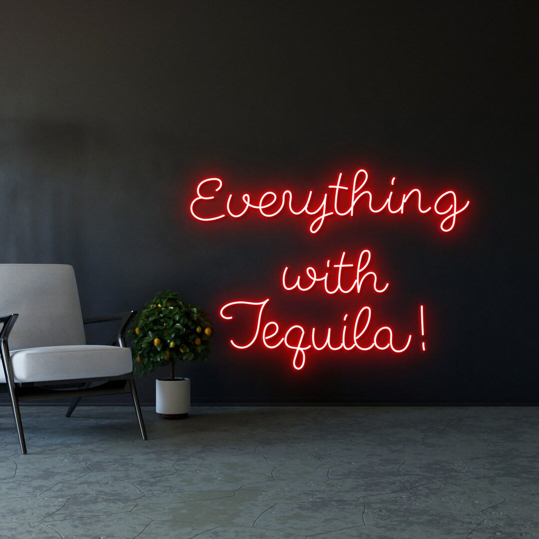 Everything With Tequila Neon Sign Everything With Tequila Led Etsy