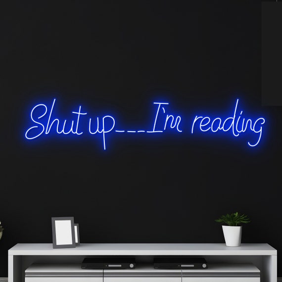 Custom Shut up I'm Reading Neon Sign, Custom Quote Name LED Light, Reading Led  Sign, Room Wall Art Decor, Business Glow Light, Store Decor 