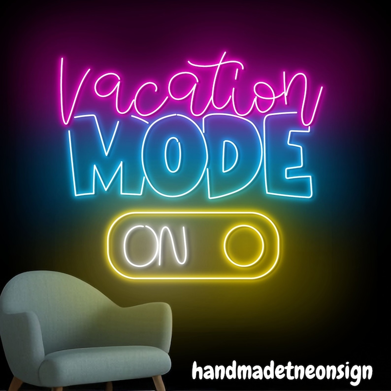 May include: Neon sign with the text "Vacation Mode On" in a yellow, blue, and pink color scheme. The sign is lit up and has a switch design.
