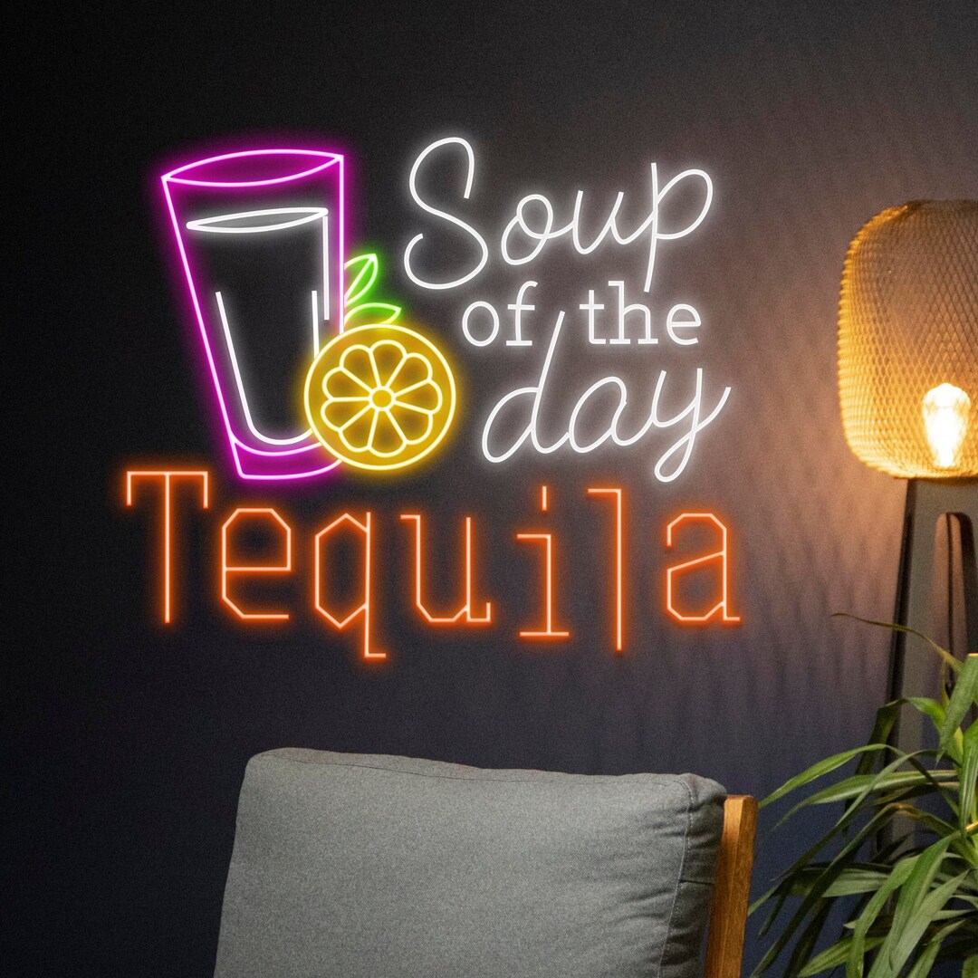 Custom Soup of the Day Tequila Neon Sign, Tequila LED Sign, Drink Neon Light, Wine LED Light