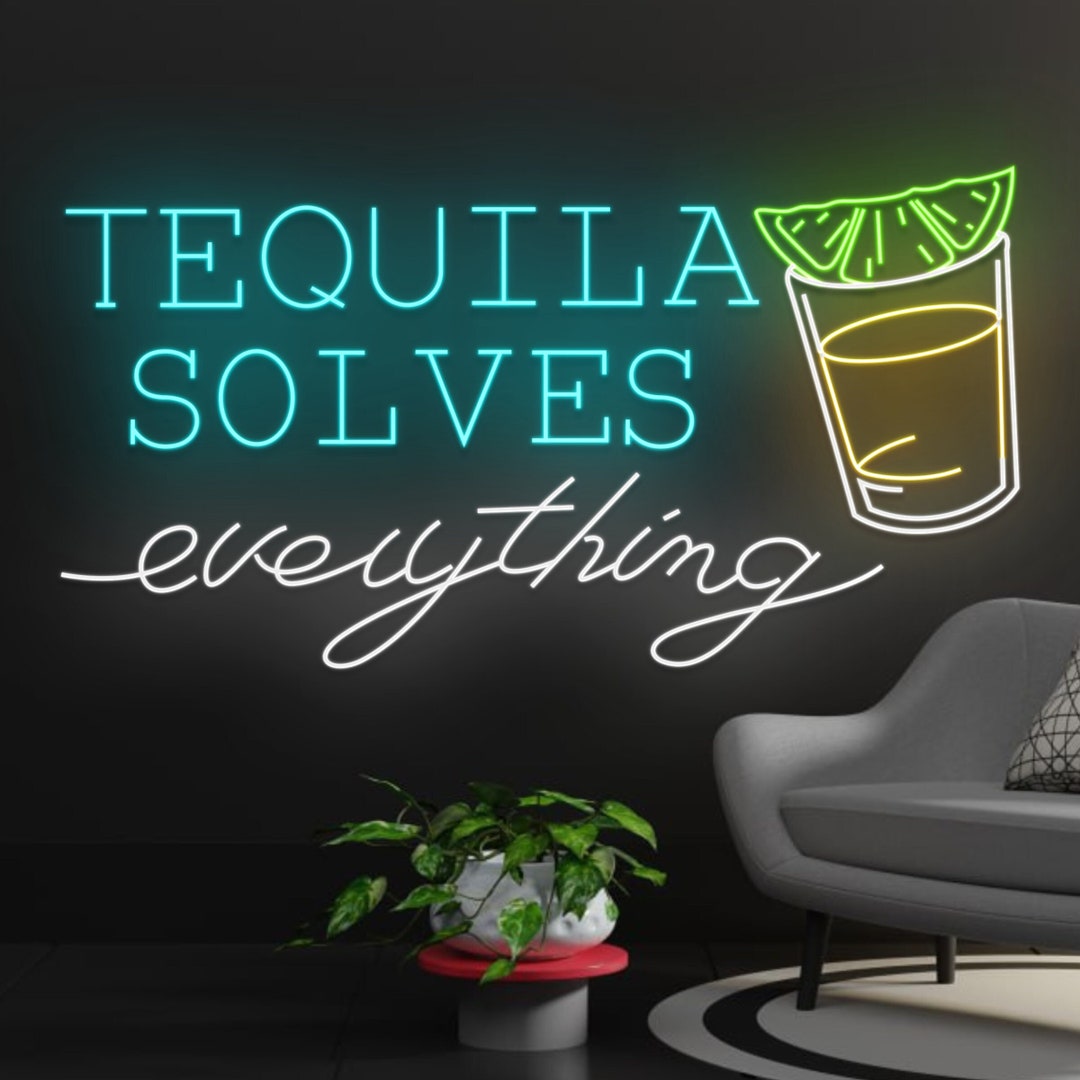 Custom Tequila Solve Everything Neon Sign, Tequila LED Sign, Tequila Neon Light, Drink LED Light