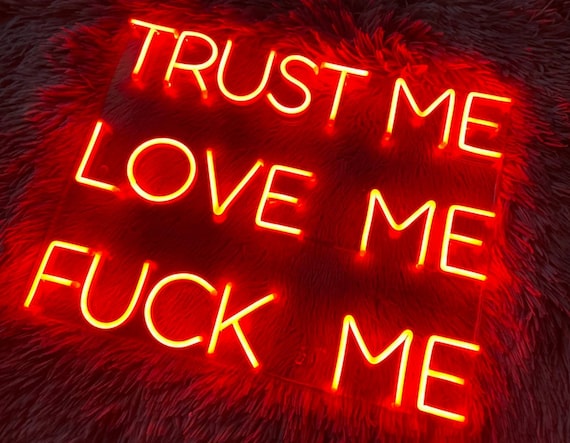 Trust Me Love Me Fuck Me Led Sign, Trust Me Love Me Fuck Me