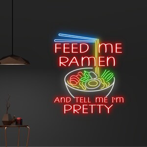 Custom Feed Me Ramen And Tell Me I'm Pretty Neon Sign, Japanese Noodles Led Sign, Ramen Noodle Led Light, Japan Restaurant Neon Lights Decor