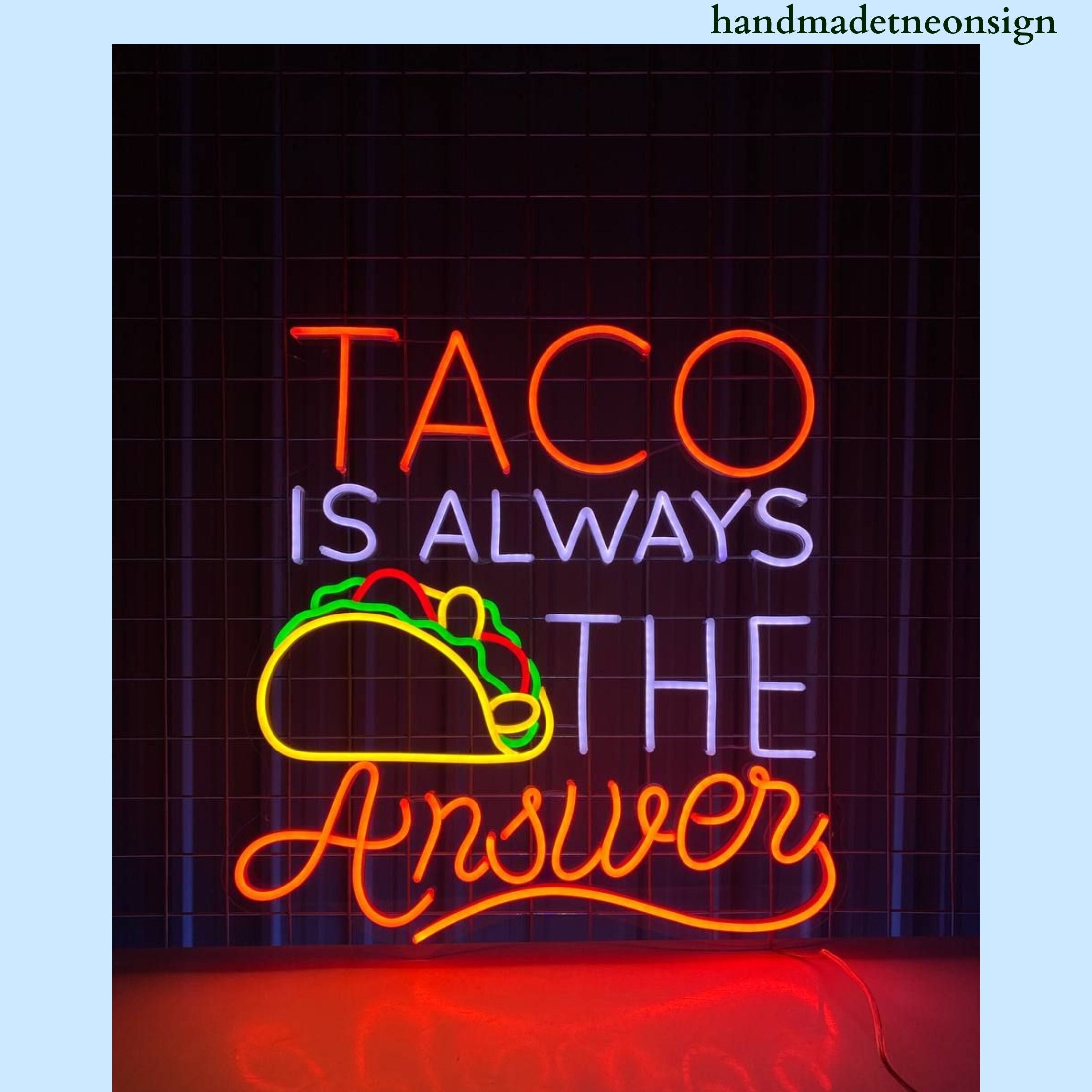 Taco is Always the Answer Neon Sign, Taco Neon Light, Tacos Led