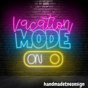 May include: Neon sign with the text "Vacation Mode On" in pink, blue, and yellow on a brick wall background.